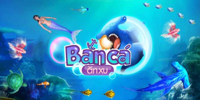 Giới thiệu game Bắn Cá Ăn Xu